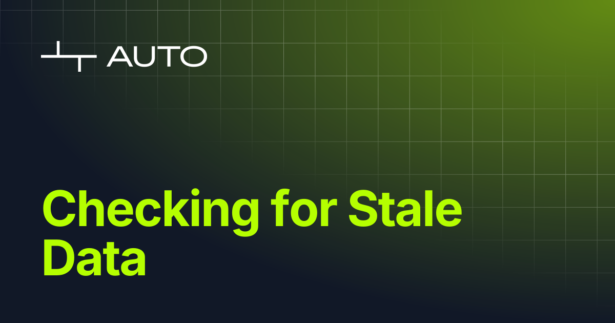 Checking for Stale Data | Auto Finance